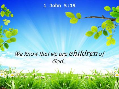 1 john 5 19 we know that we are children powerpoint church sermon