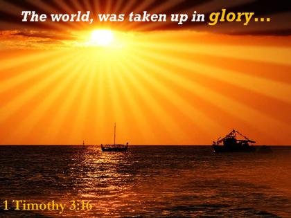 1 timothy 3 16 the world was taken up powerpoint church sermon