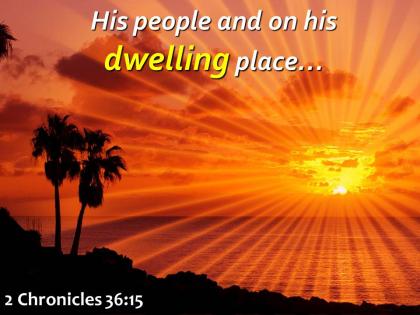 2 chronicles 36 15 his people and on his dwelling powerpoint church sermon