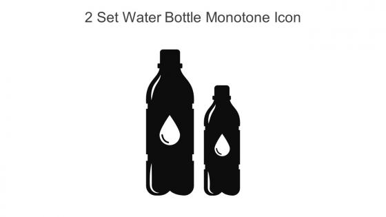 2 Set Water Bottle Monotone Icon In Powerpoint Pptx Png And Editable Eps Format