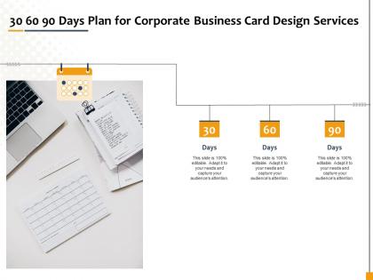 30 60 90 days plan for corporate business card design services ppt file aids