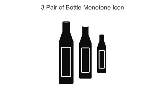 3 Pair Of Bottle Monotone Icon In Powerpoint Pptx Png And Editable Eps Format