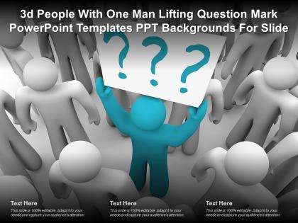 3d people with one man lifting question mark powerpoint templates ppt backgrounds for slide
