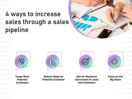 4 ways to increase sales through a sales pipeline big deals ppt presentation example