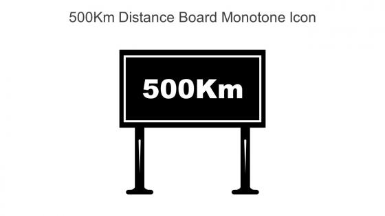 500km Distance Board Monotone Icon In Powerpoint Pptx Png And Editable Eps Format