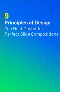 9 principles of design you must master for perfect slide compositions