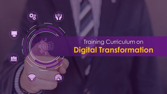 Comprehensive Training Curriculum on Digital Transformation Training PPT