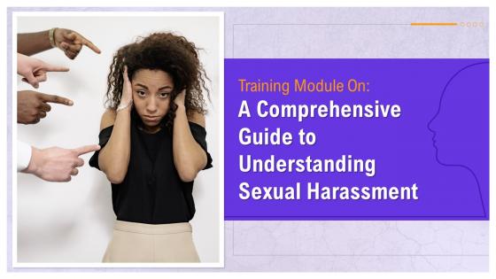 A Comprehensive Guide to Understanding Sexual Harassment Training Ppt