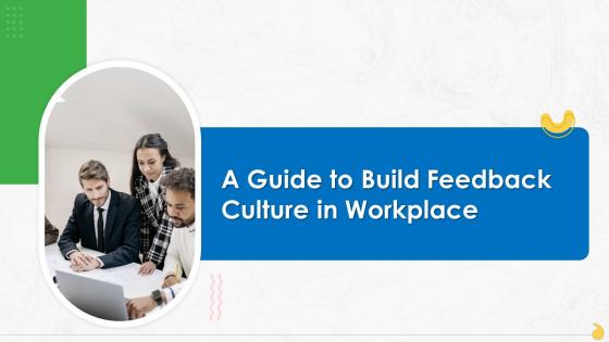 A Guide To Build Feedback Culture In Workplace Training Ppt