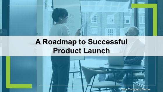 A roadmap to successful product launch powerpoint presentation slides