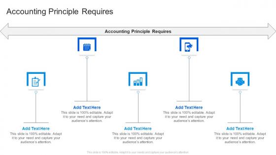 Accounting Principle Requires In Powerpoint And Google Slides Cpb
