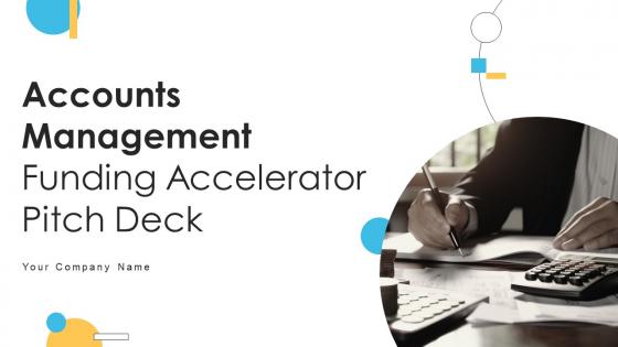 Accounts Management Funding Accelerator Pitch Deck Pitch Deck Ppt Template