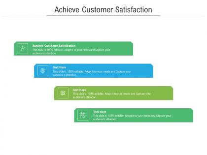 Achieve customer satisfaction ppt powerpoint presentation infographic template slide download cpb