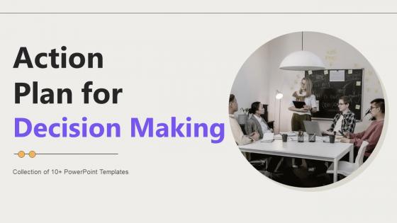 Action Plan For Decision Making Powerpoint Ppt Template Bundles