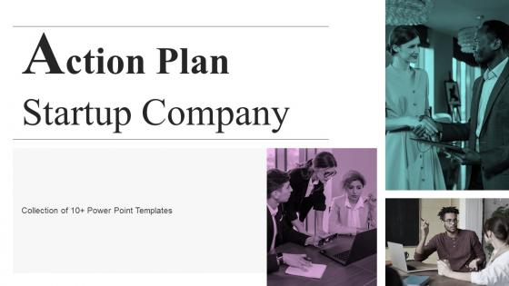 Action Plan Startup Company Powerpoint PPT Template Bundles
