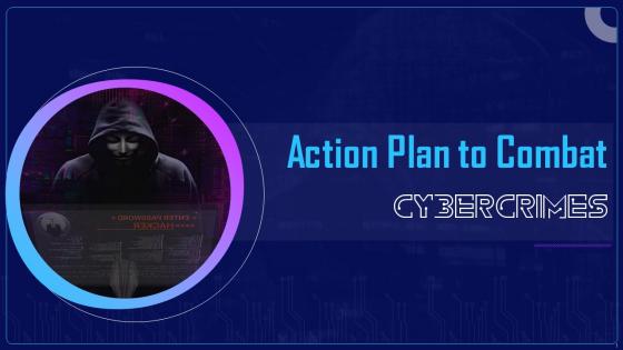Action Plan To Combat Cyber Crimes Powerpoint Presentation Slides