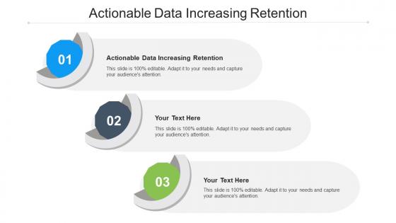 Actionable Data Increasing Retention Ppt Powerpoint Presentation File Skills Cpb