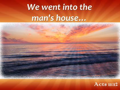 Acts 11 12 we went into the man house powerpoint church sermon