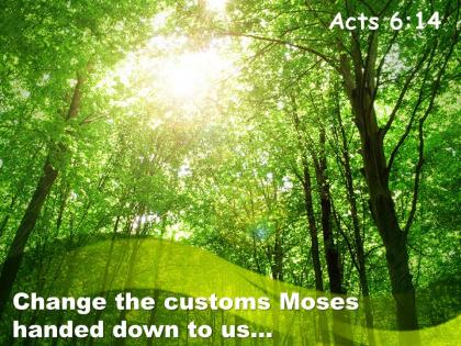 Acts 6 14 the customs moses handed powerpoint church sermon