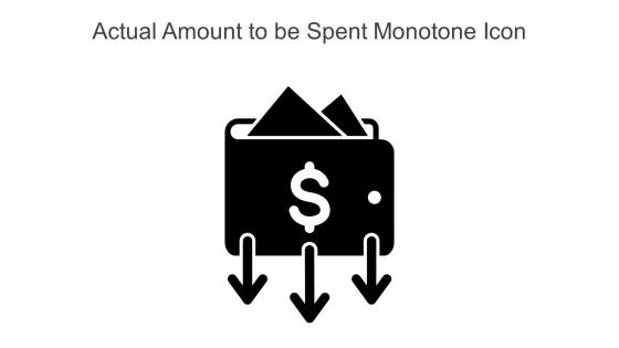 Actual Amount To Be Spent Monotone Icon In Powerpoint Pptx Png And Editable Eps Format