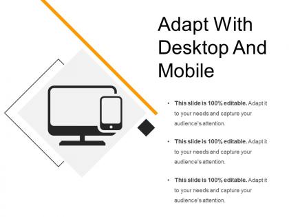 Adapt with desktop and mobile