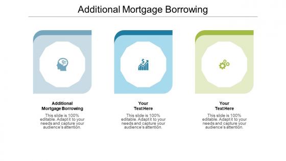Additional mortgage borrowing ppt powerpoint presentation layouts good cpb