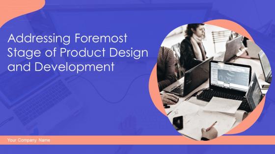Addressing Foremost Stage Of Product Design And Development Powerpoint Presentation Slides