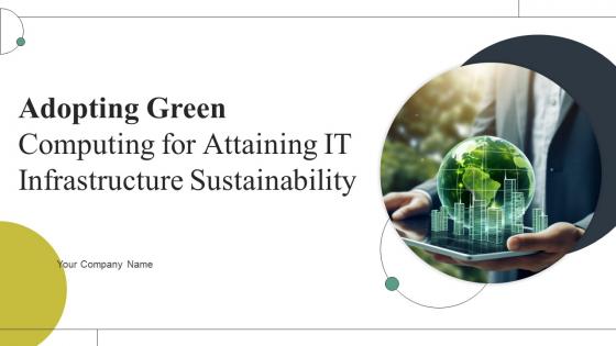 Adopting Green Computing For Attaining IT Infrastructure Sustainability Complete Deck