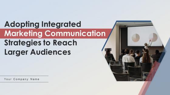 Adopting integrated marketing communication strategies to reach larger audiences MKT CD V