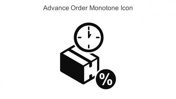 Advance Order Monotone Icon In Powerpoint Pptx Png And Editable Eps Format
