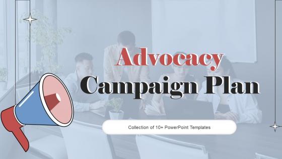 Advocacy Campaign Plan Powerpoint Ppt Template Bundles