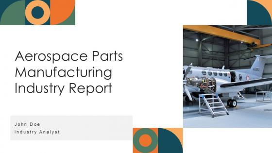 Aerospace Parts Manufacturing Industry Report PPT Graphics ACP PPT ...