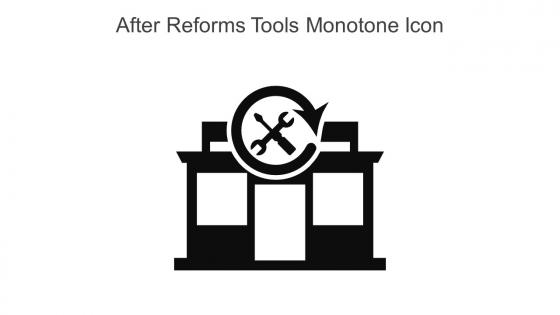 After Reforms Tools Monotone Icon In Powerpoint Pptx Png And Editable Eps Format