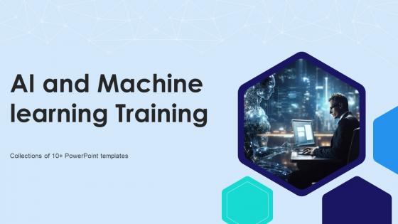 AI And Machine Learning Training Powerpoint Ppt Template Bundles