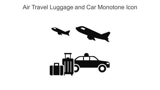 Air Travel Luggage And Car Monotone Icon In Powerpoint Pptx Png And Editable Eps Format