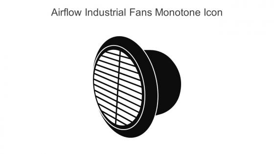 Airflow Industrial Fans Monotone Icon In Powerpoint Pptx Png And Editable Eps Format
