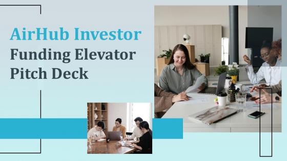 Airhub Investor Funding Elevator Pitch Deck Ppt Template