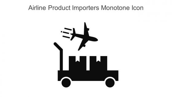 Airline Product Importers Monotone Icon In Powerpoint Pptx Png And Editable Eps Format