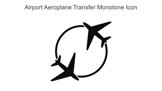 Airport Aeroplane Transfer Monotone Icon In Powerpoint Pptx Png And Editable Eps Format