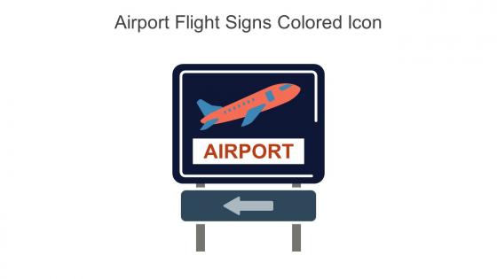 Airport Flight Signs Colored Icon In Powerpoint Pptx Png And Editable Eps Format