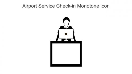 Airport Service Check In Monotone Icon In Powerpoint Pptx Png And Editable Eps Format