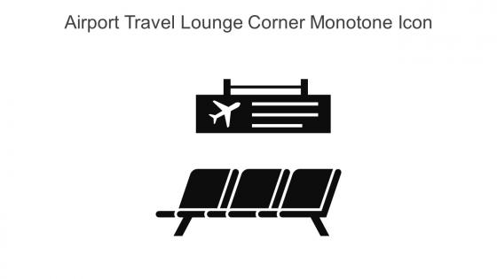 Airport Travel Lounge Corner Monotone Icon In Powerpoint Pptx Png And Editable Eps Format