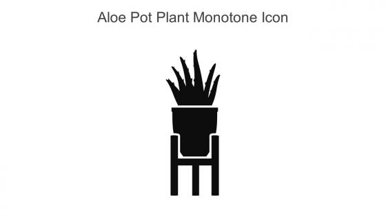 Aloe Pot Plant Monotone Icon In Powerpoint Pptx Png And Editable Eps Format