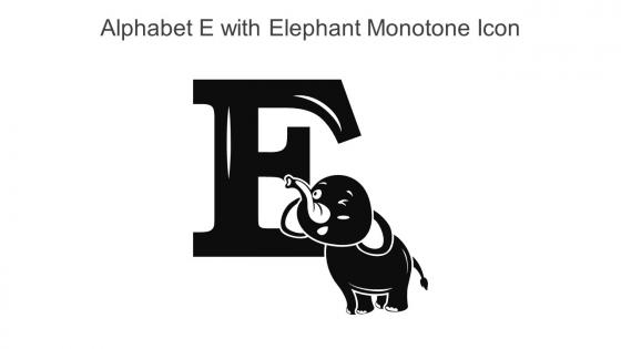 Alphabet E With Elephant Monotone Icon In Powerpoint Pptx Png And Editable Eps Format