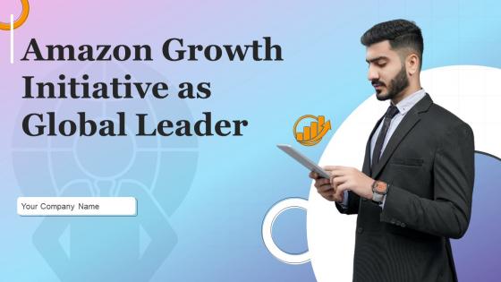 Amazon Growth Initiative As Global Leader Powerpoint Presentation Slides Strategy CD V