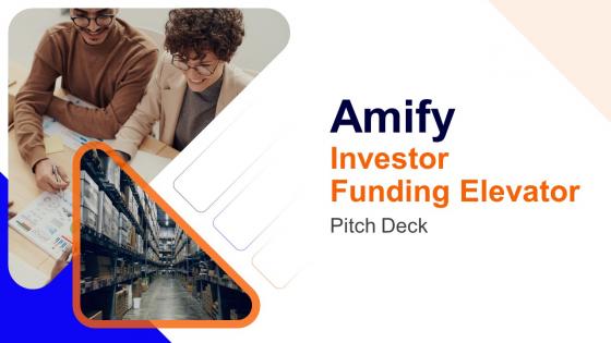 Amify Investor Funding Elevator Pitch Deck Ppt Template