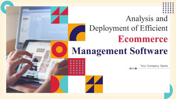 Analysis And Deployment Of Efficient Ecommerce Management Software Powerpoint Presentation Slides