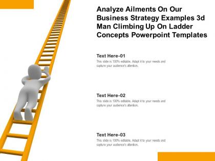 Analyze ailments on our business strategy examples 3d man climbing up on ladder concepts templates