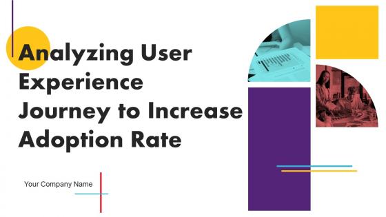Analyzing User Experience Journey To Increase Adoption Rate Powerpoint Presentation Slides