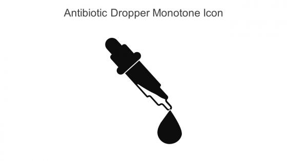 Antibiotic Dropper Monotone Icon In Powerpoint Pptx Png And Editable Eps Format